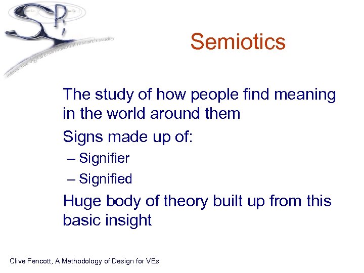 Semiotics • The study of how people find meaning in the world around them