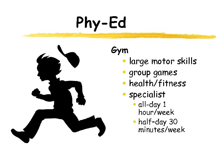 Phy-Ed Gym § large motor skills § group games § health/fitness § specialist §