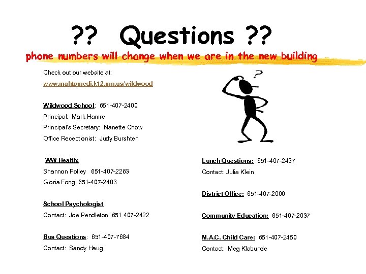 ? ? Questions ? ? phone numbers will change when we are in the