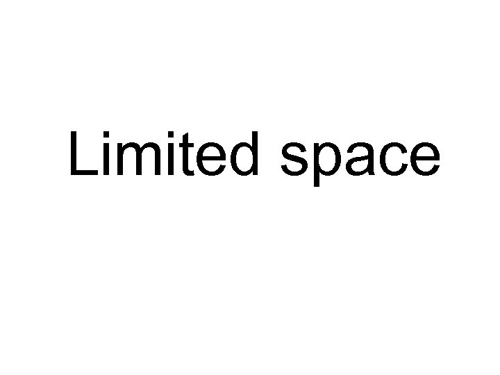 Limited space 