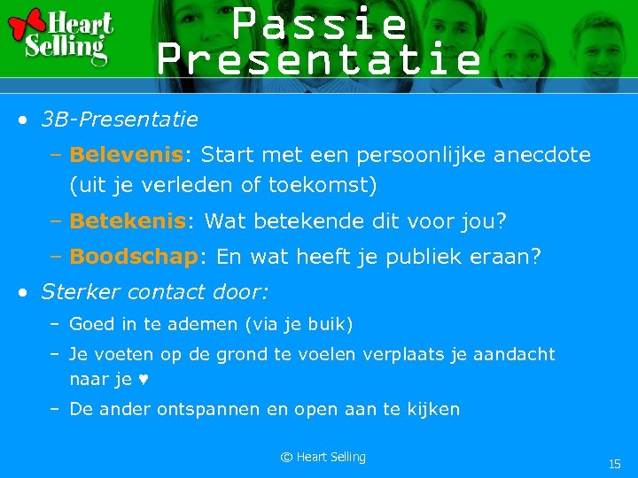 Passie Presentatie • 3 B-Presentatie – Belevenis: Start met een persoonlijke anecdote (uit je