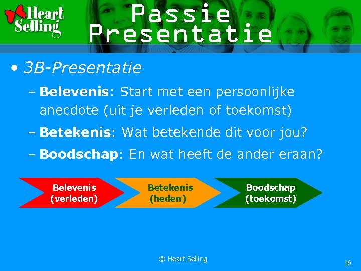 Passie Presentatie • 3 B-Presentatie – Belevenis: Start met een persoonlijke anecdote (uit je