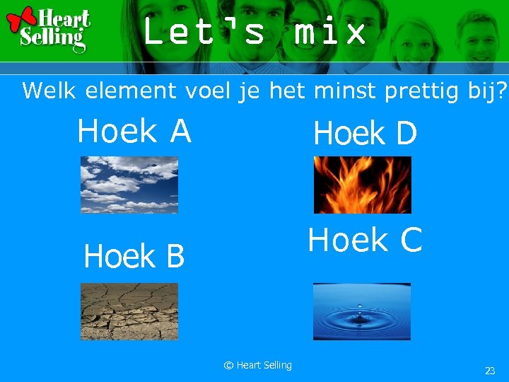 Let’s mix Welk element voel je het minst prettig bij? Hoek A Hoek D