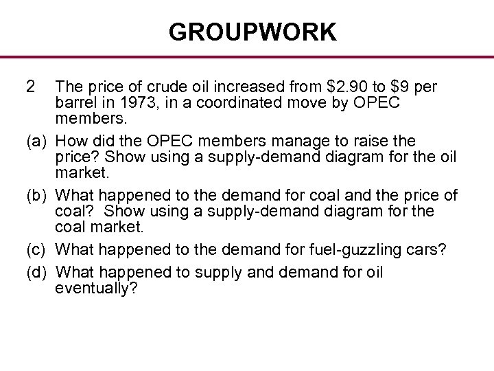 GROUPWORK 2 (a) (b) (c) (d) The price of crude oil increased from $2.