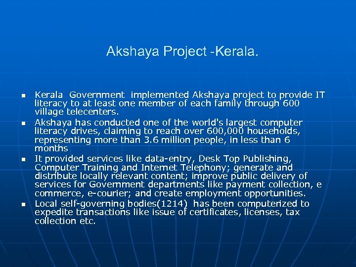 Akshaya Project -Kerala. n n Kerala Government implemented Akshaya project to provide IT literacy