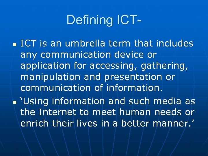 Defining ICTn n ICT is an umbrella term that includes any communication device or