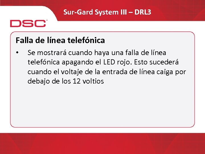 Sur-Gard System III – DRL 3 Falla de línea telefónica • Se mostrará cuando