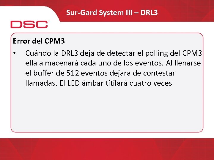 Sur-Gard System III – DRL 3 Error del CPM 3 • Cuándo la DRL