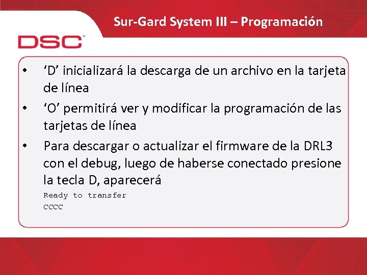 Sur-Gard System III – Programación • • • ‘D’ inicializará la descarga de un