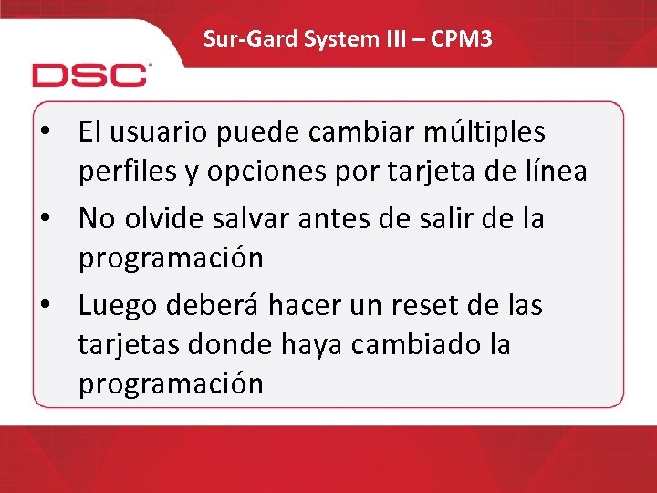 Sur-Gard System III – CPM 3 • El usuario puede cambiar múltiples perfiles y