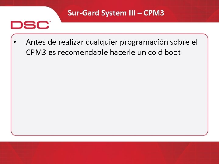 Sur-Gard System III – CPM 3 • Antes de realizar cualquier programación sobre el