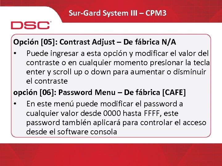 Sur-Gard System III – CPM 3 Opción [05]: Contrast Adjust – De fábrica N/A
