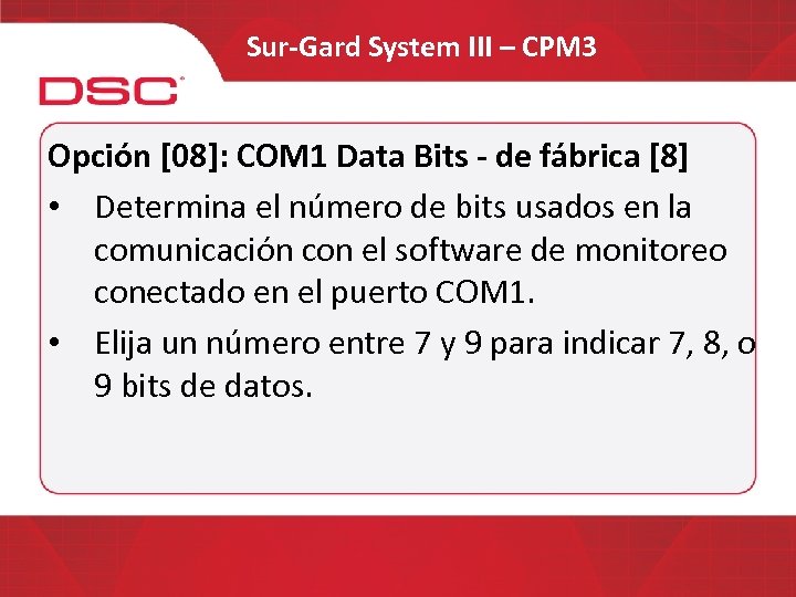 Sur-Gard System III – CPM 3 Opción [08]: COM 1 Data Bits - de