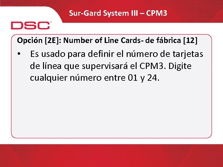 Sur-Gard System III – CPM 3 Opción [2 E]: Number of Line Cards- de