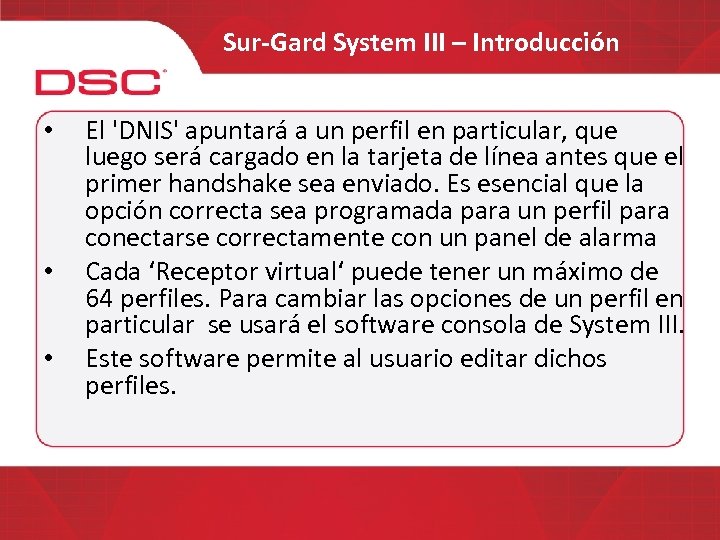 Sur-Gard System III – Introducción • • • El 'DNIS' apuntará a un perfil