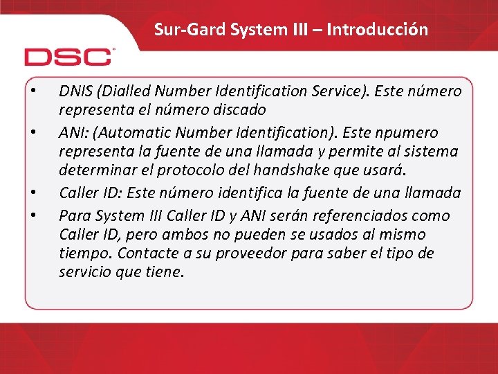 Sur-Gard System III – Introducción • • DNIS (Dialled Number Identification Service). Este número