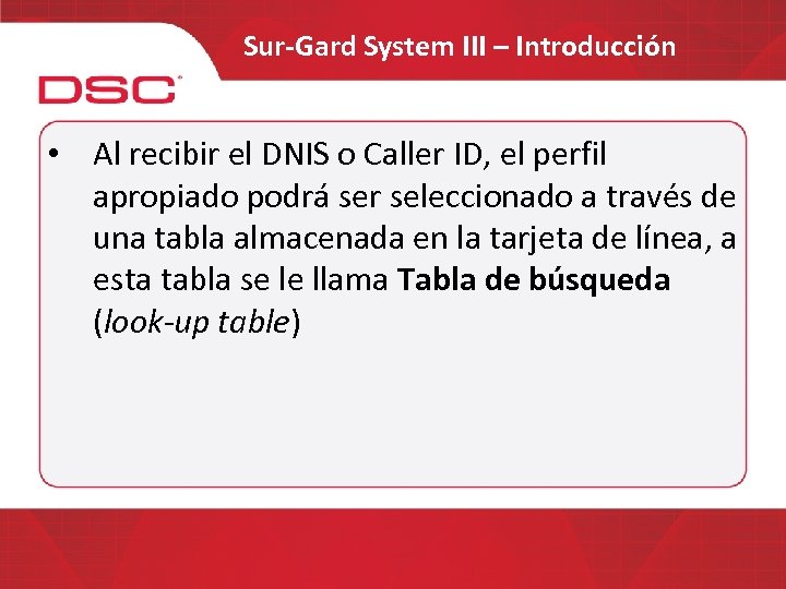 Sur-Gard System III – Introducción • Al recibir el DNIS o Caller ID, el