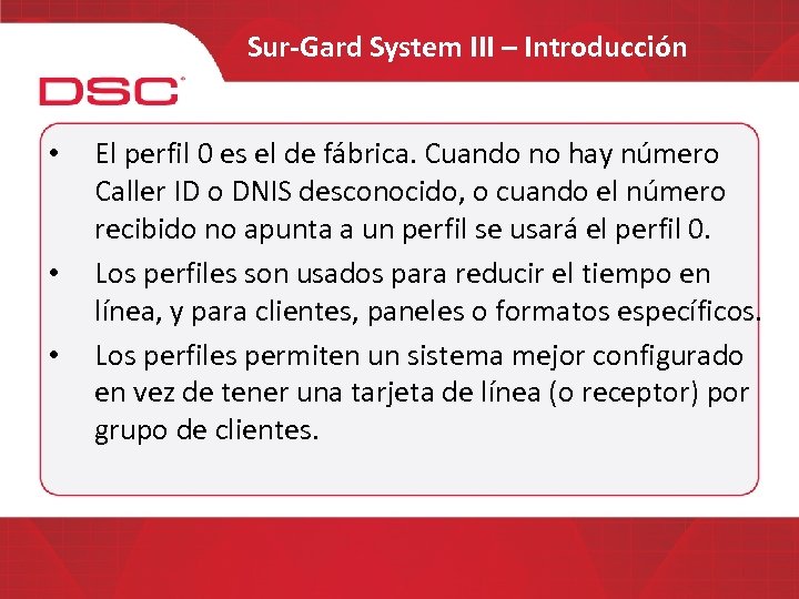 Sur-Gard System III – Introducción • • • El perfil 0 es el de