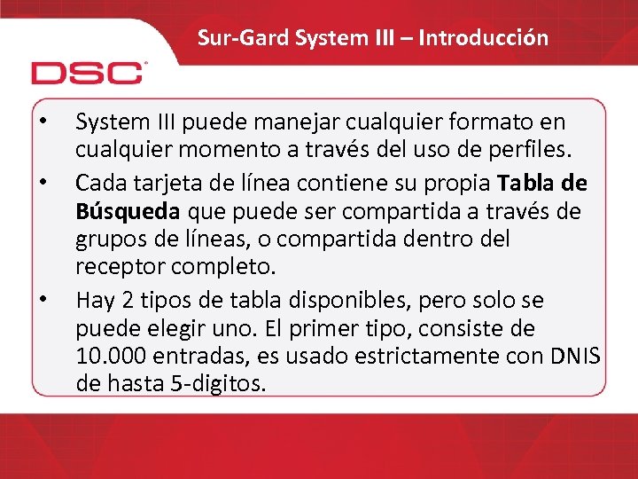 Sur-Gard System III – Introducción • • • System III puede manejar cualquier formato