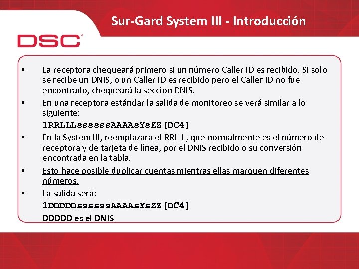 Sur-Gard System III - Introducción • • • La receptora chequeará primero si un