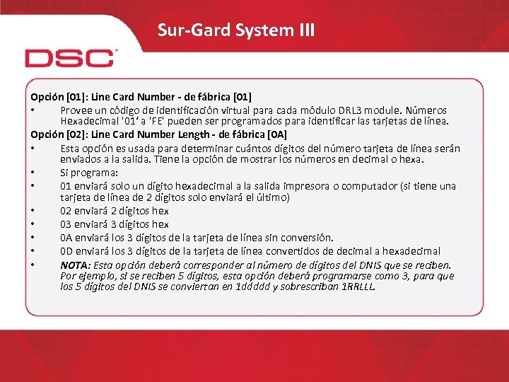 Sur-Gard System III Opción [01]: Line Card Number - de fábrica [01] • Provee