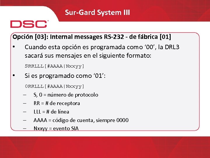 Sur-Gard System III Opción [03]: Internal messages RS-232 - de fábrica [01] • Cuando