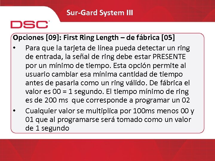 Sur-Gard System III Opciones [09]: First Ring Length – de fábrica [05] • Para