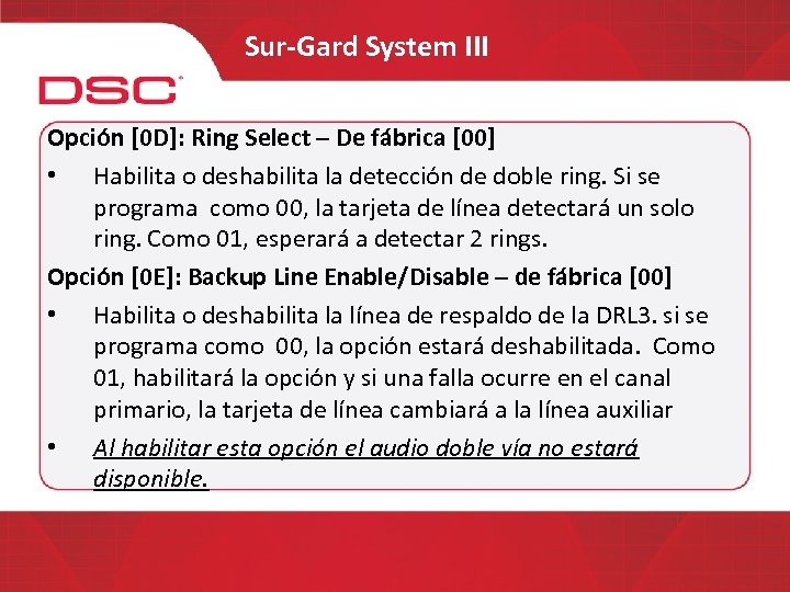 Sur-Gard System III Opción [0 D]: Ring Select – De fábrica [00] • Habilita