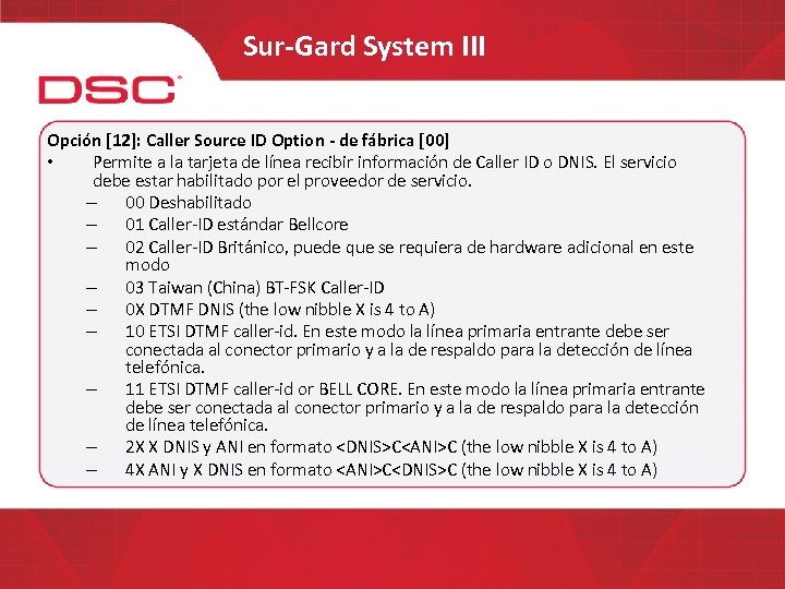 Sur-Gard System III Opción [12]: Caller Source ID Option - de fábrica [00] •