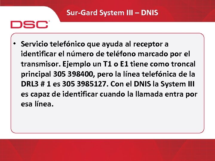 Sur-Gard System III – DNIS • Servicio telefónico que ayuda al receptor a identificar