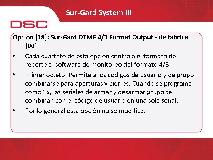 Sur-Gard System III Opción [18]: Sur-Gard DTMF 4/3 Format Output - de fábrica [00]