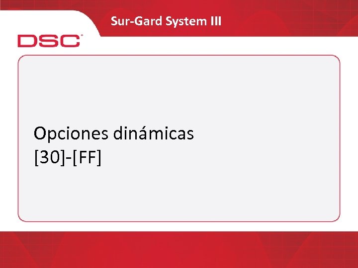 Sur-Gard System III Opciones dinámicas [30]-[FF] 