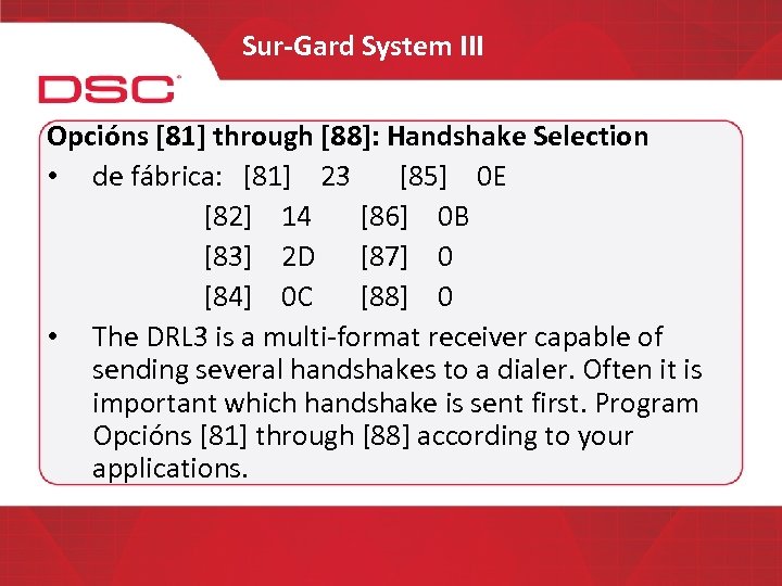 Sur-Gard System III Opcións [81] through [88]: Handshake Selection • de fábrica: [81] 23