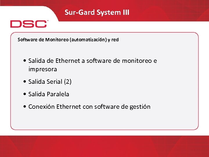 Sur-Gard System III Software de Monitoreo (automatización) y red • Salida de Ethernet a