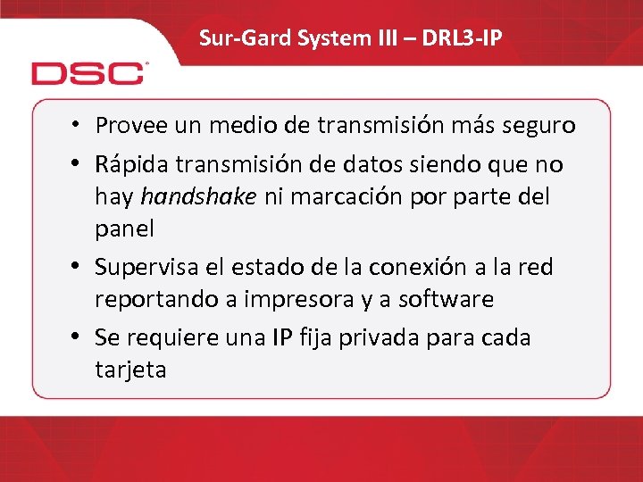 Sur-Gard System III – DRL 3 -IP • Provee un medio de transmisión más