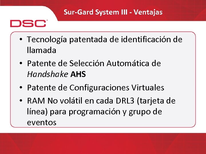Sur-Gard System III - Ventajas • Tecnología patentada de identificación de llamada • Patente