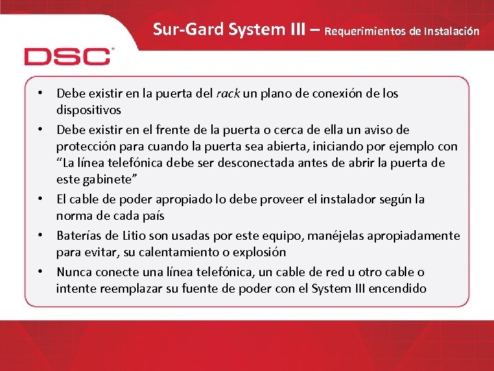 Sur-Gard System III – Requerimientos de Instalación • Debe existir en la puerta del
