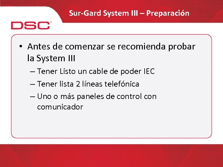 Sur-Gard System III – Preparación • Antes de comenzar se recomienda probar la System