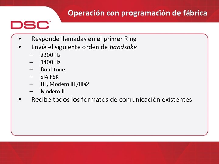 Operación con programación de fábrica • • Responde llamadas en el primer Ring Envía