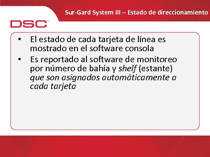 Sur-Gard System III – Estado de direccionamiento • El estado de cada tarjeta de