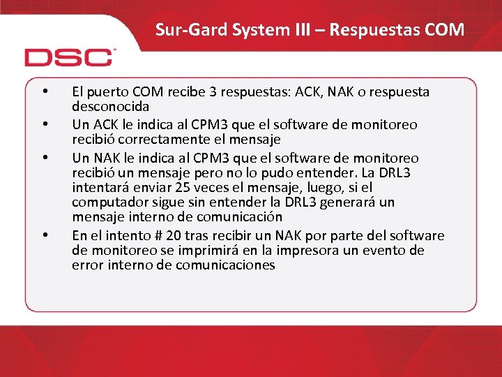 Sur-Gard System III – Respuestas COM • • El puerto COM recibe 3 respuestas: