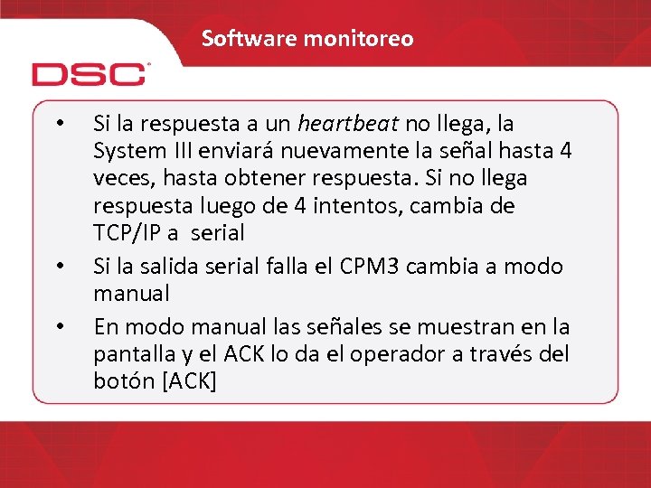 Software monitoreo • • • Si la respuesta a un heartbeat no llega, la