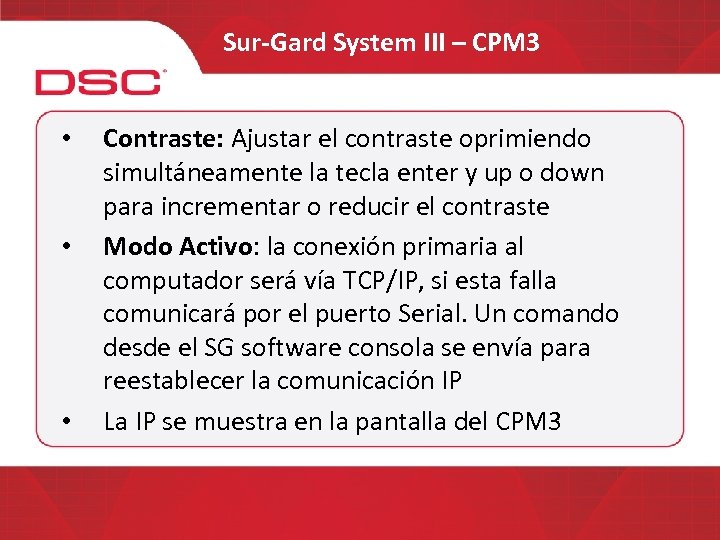 Sur-Gard System III – CPM 3 • • • Contraste: Ajustar el contraste oprimiendo