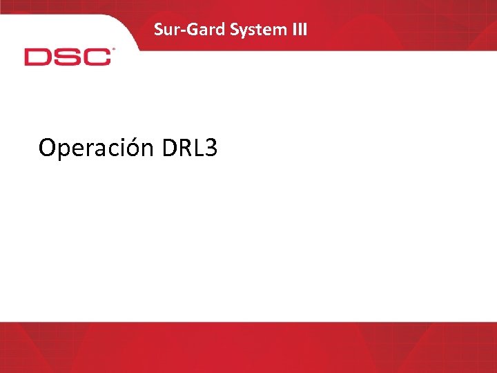 Sur-Gard System III Operación DRL 3 