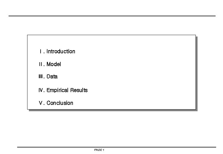 Ⅰ. Introduction Ⅱ. Model Ⅲ. Data Ⅳ. Empirical Results Ⅴ. Conclusion PAGE 1 