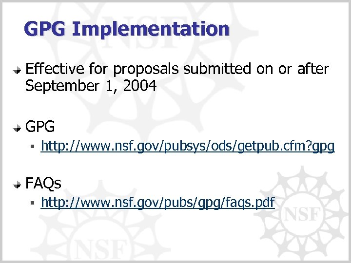 GPG Implementation Effective for proposals submitted on or after September 1, 2004 GPG §