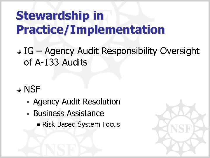 Stewardship in Practice/Implementation IG – Agency Audit Responsibility Oversight of A-133 Audits NSF Agency