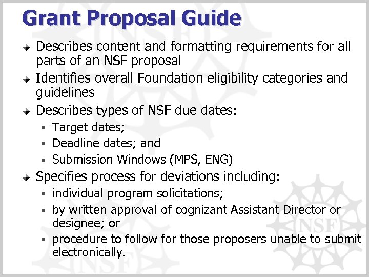 Grant Proposal Guide Describes content and formatting requirements for all parts of an NSF
