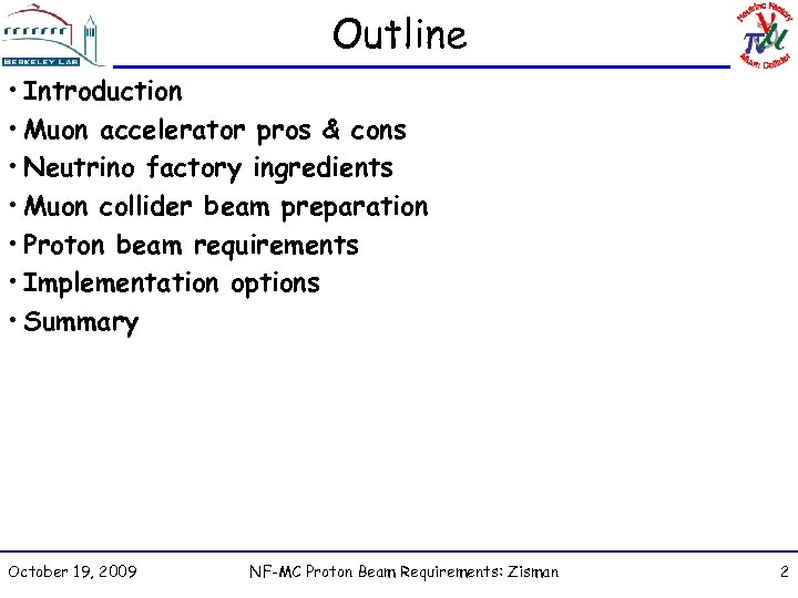 Outline • Introduction • Muon accelerator pros & cons • Neutrino factory ingredients •
