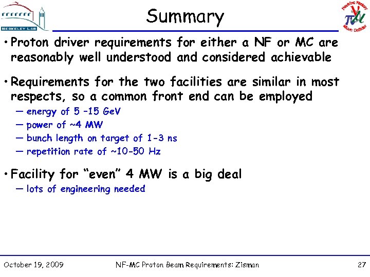 Summary • Proton driver requirements for either a NF or MC are reasonably well